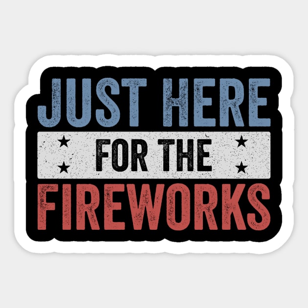 Just Here For The Fireworks Funny 4th of July Patriotic Design Sticker by ArtistTee ⭐⭐⭐⭐⭐